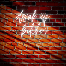 Load image into Gallery viewer, "Drink Up Bitches" Neon Sign