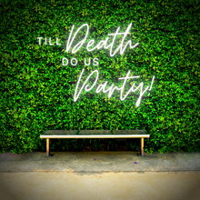 Load image into Gallery viewer, "Till Death Do Us Party" Neon Sign