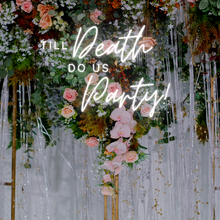 Load image into Gallery viewer, "Till Death Do Us Party" Neon Sign