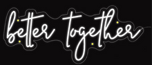 Load image into Gallery viewer, "Better Together" Neon Sign